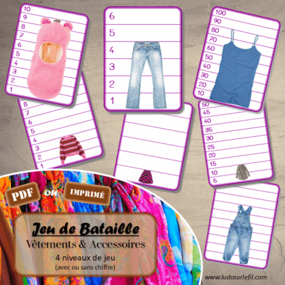 Jeu de bataille - Vêtements & Accessoires - Comparaison de taille et de chiffres et nombres - 4 niveaux - avec ou sans chiffre - de 1 à 6 - de 1 à 10 - de 5 à 50 de 5 en 5 - de 10 à 100 de 10 en 10 - Progressif - Classement par ordre croissant - Rangement - Tri taille - Reconnaissance Chiffres - à télécharger et à imprimer ou jeu imprimé - Atelier maternelle et Cycle 2 - Vocabulaire Vêtements, chaussures, bas, haut, 4 saisons - Thème vêtements et accessoires - lslf